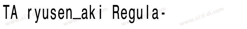 TA ryusen_aki Regula字体转换 TA ryusen_aki Regula字体转换